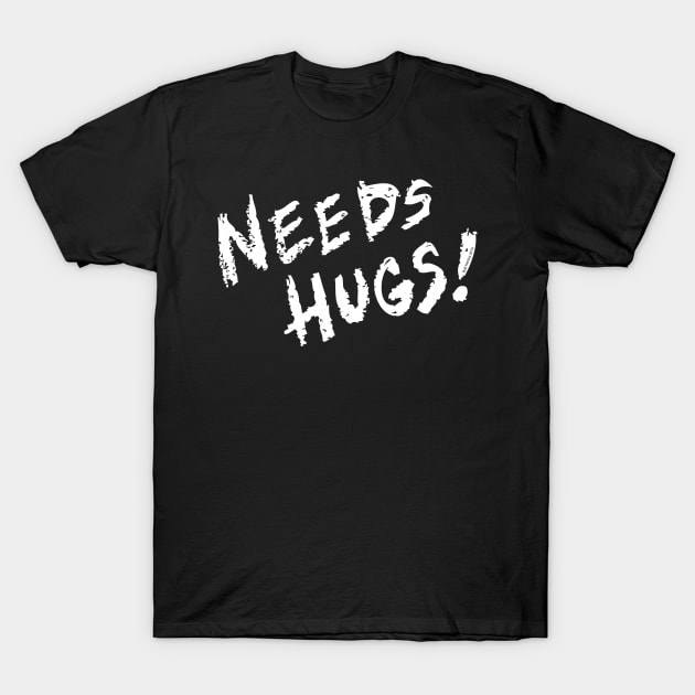 NEEDS HUGS! T-Shirt by Illustratorator